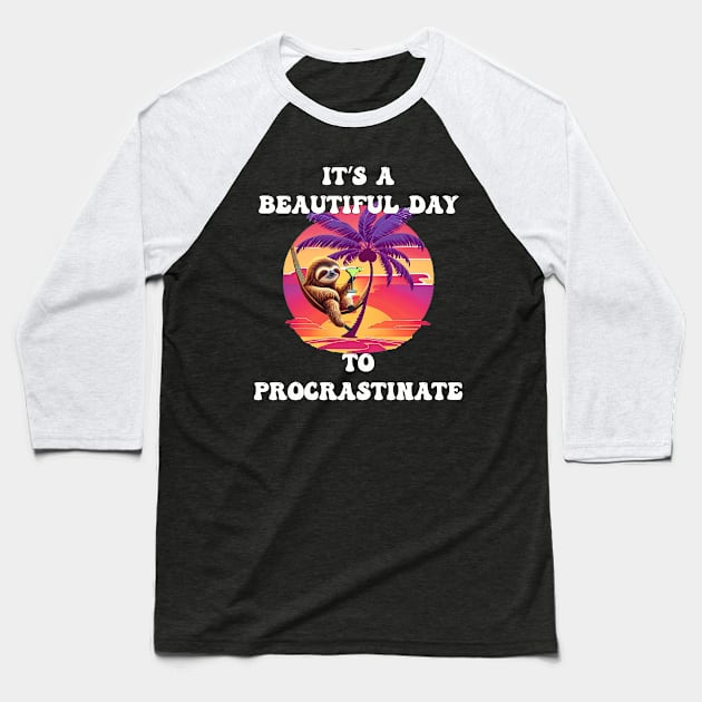 It's A Beautiful Day To Procrastinate Funny Sloth Baseball T-Shirt by tamdevo1